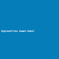 Unglaubliche Gummi-Gabel