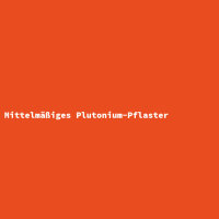 Mittelmäßiges Plutonium-Pflaster