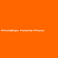 Mittelmäßiges Plutonium-Pflaster
