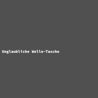 Unglaubliche Wolle-Tasche