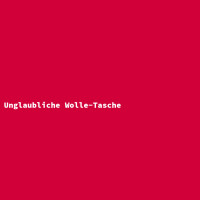 Unglaubliche Wolle-Tasche