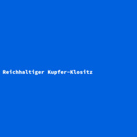 Reichhaltiger Kupfer-Klositz