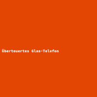 Überteuertes Glas-Telefon