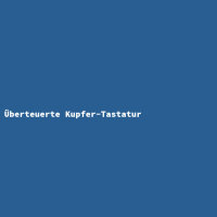 Überteuerte Kupfer-Tastatur