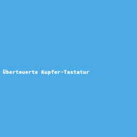 Überteuerte Kupfer-Tastatur