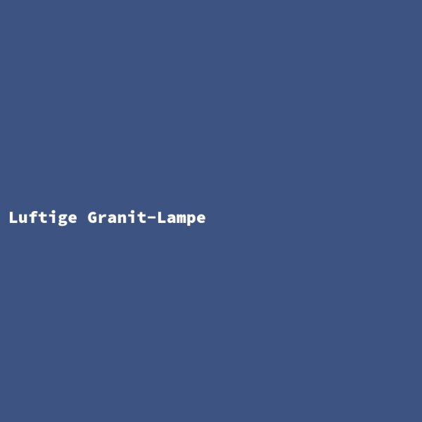 Luftige Granit-Lampe