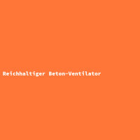 Reichhaltiger Beton-Ventilator