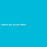 Schmierige Bronze-Mütze