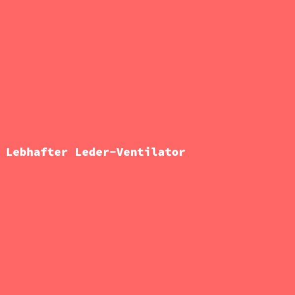 Lebhafter Leder-Ventilator
