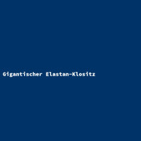 Gigantischer Elastan-Klositz